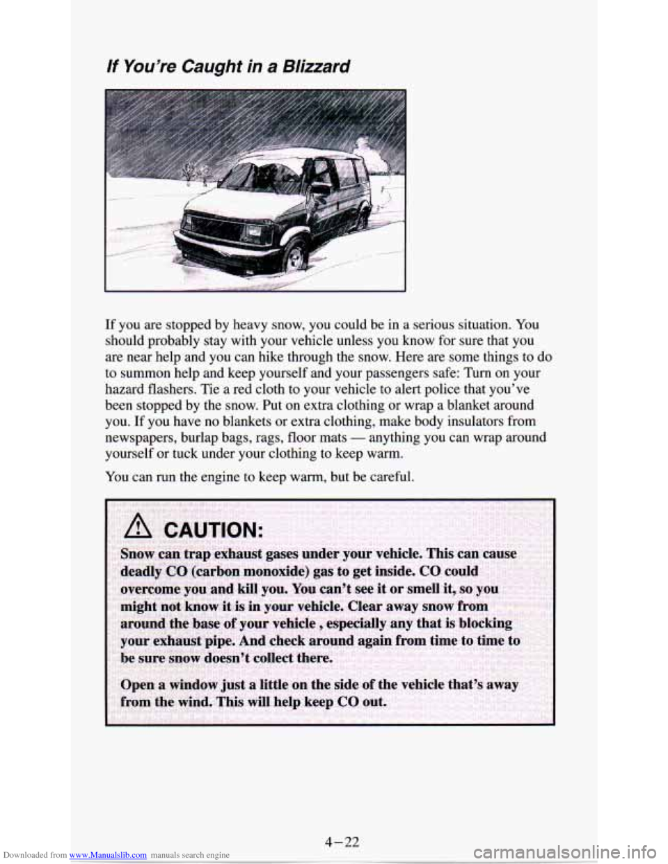 CHEVROLET ASTRO PASSENGER 1994 1.G Owners Manual Downloaded from www.Manualslib.com manuals search engine If You’re  Caught in a Blizzard 
I 
If  you  are  stopped  by  heavy  snow,  you  could  be  in  a  serious \
 situation.  You 
should  proba
