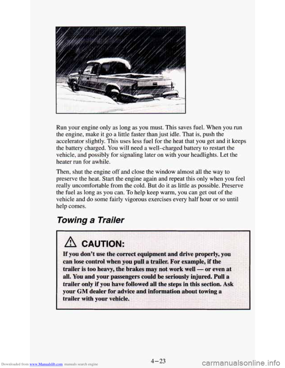 CHEVROLET ASTRO PASSENGER 1994 1.G User Guide Downloaded from www.Manualslib.com manuals search engine Run your engine  only  as  long  as  you  must.  This saves fuel. When  you  run 
the  engine,  make it go  a  little faster  than just idle.  