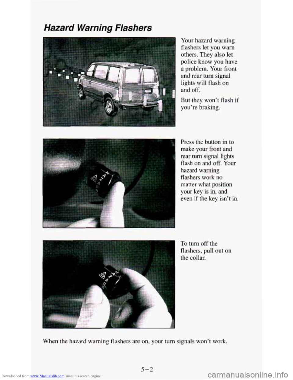 CHEVROLET ASTRO PASSENGER 1994 1.G User Guide Downloaded from www.Manualslib.com manuals search engine Hazard Warning Flashers 
.I - -- .‘ ----- 
others. They  also  let 
police  know  you  have 
a  problem.  Your  front 
and  rear  turn  signa