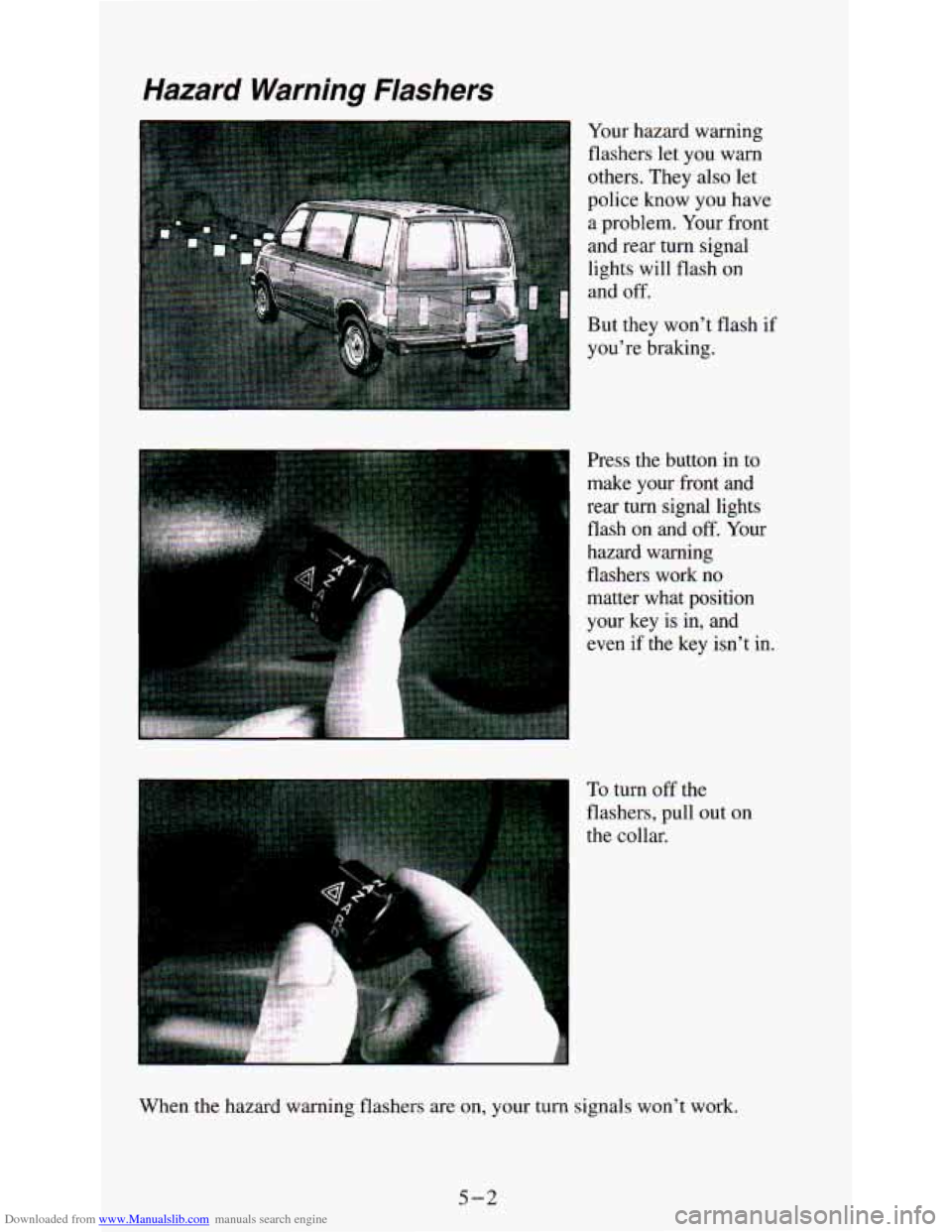 CHEVROLET ASTRO PASSENGER 1994 1.G Owners Manual Downloaded from www.Manualslib.com manuals search engine Hazard Warning Flashers 
.I - -- .‘ ----- 
others. They  also  let 
police  know  you  have 
a  problem.  Your  front 
and  rear  turn  signa
