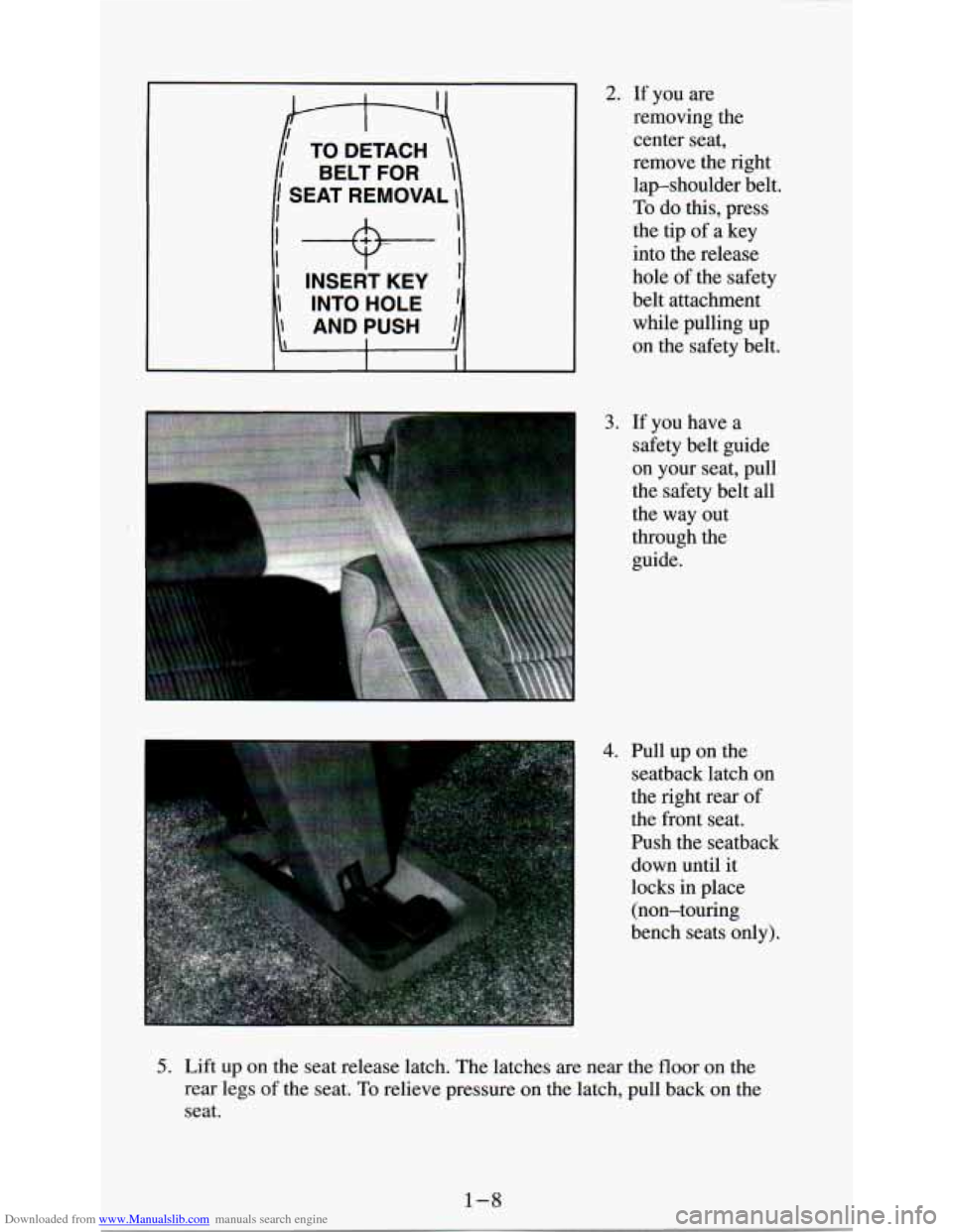 CHEVROLET ASTRO PASSENGER 1994 1.G User Guide Downloaded from www.Manualslib.com manuals search engine [ TO  DETACH  
I BELTFOR  
I SEAT  REMOVAL 
2. If  you are 
removing  the 
center  seat, 
remove  the  right 
lapshoulder  belt. 
To do this, p