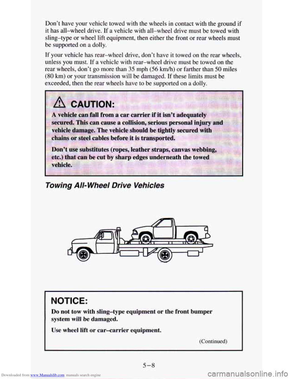 CHEVROLET ASTRO PASSENGER 1994 1.G Owners Manual Downloaded from www.Manualslib.com manuals search engine Dont have  your  vehicle  towed with the  wheels in contact  with the ground  if 
it  has  all-wheel  drive. 
If a vehicle with all-wheel  dri