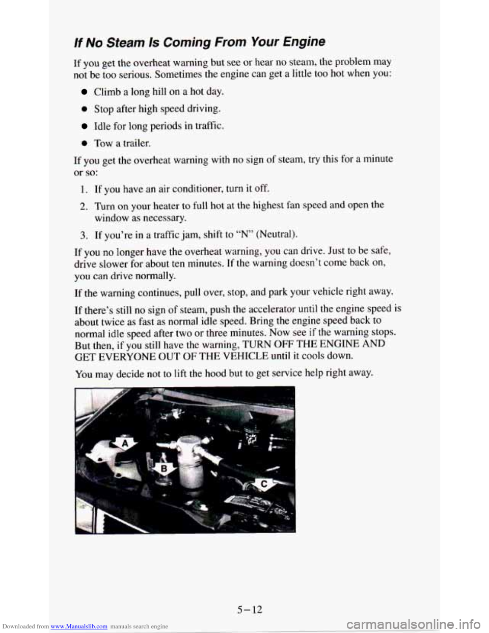 CHEVROLET ASTRO PASSENGER 1994 1.G Owners Manual Downloaded from www.Manualslib.com manuals search engine If No Steam Is Coming  From Your  Engine 
If you get the overheat warning  but  see or hear  no  steam, the  problem  may 
not  be  too serious