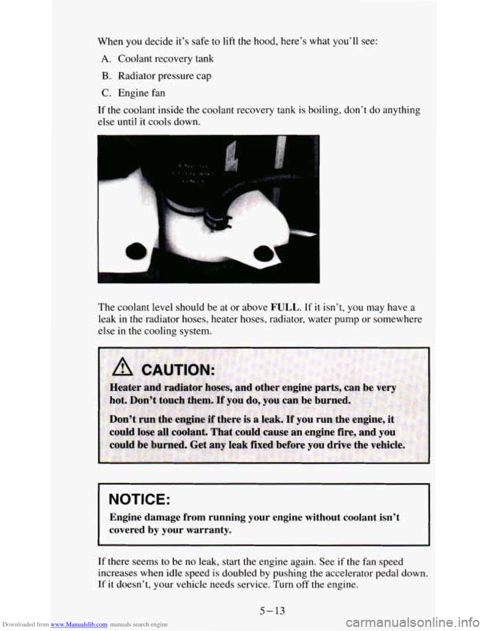 CHEVROLET ASTRO PASSENGER 1994 1.G Owners Manual Downloaded from www.Manualslib.com manuals search engine When you decide it’s safe  to lift the hood,  here’s  what  you’ll  see: 
A. Coolant  recovery  tank 
B. Radiator pressure cap 
C. Engine