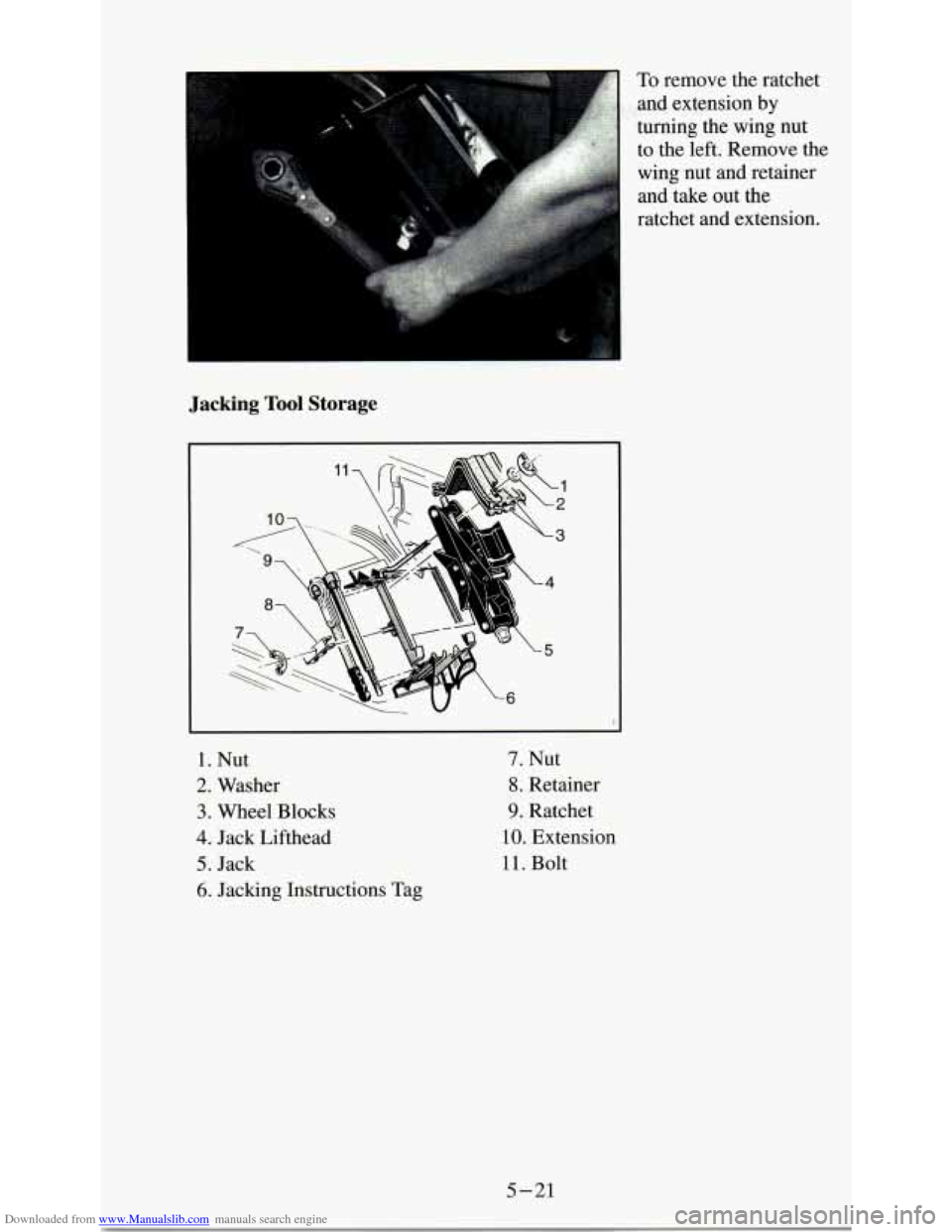 CHEVROLET ASTRO PASSENGER 1994 1.G Owners Manual Downloaded from www.Manualslib.com manuals search engine Jacking Tool Storage 
To remove the ratchet 
turning  the  wing  nut  to  the  left.  Remove  the 
wing  nut 
and retainer 
and  take  out 
the