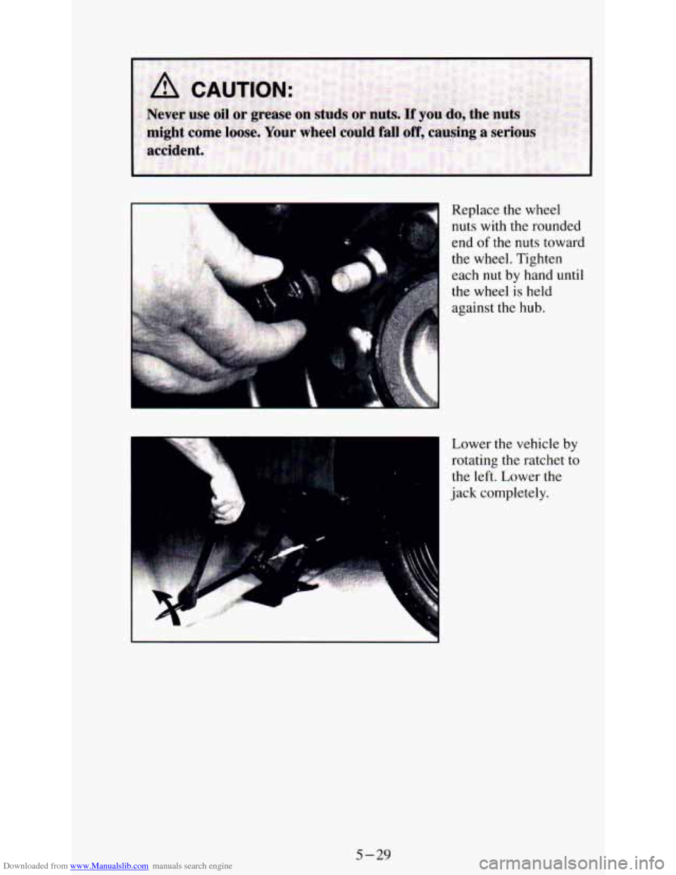 CHEVROLET ASTRO PASSENGER 1994 1.G Owners Manual Downloaded from www.Manualslib.com manuals search engine k.
Replace the wheel
nuts with the rounded
end
of the nuts toward
the wheel. Tighten
each nut by hand until
the wheel
is CHEVROLET ASTRO PASSENGER 1994 1.G Owners Manual Downloaded from www.Manualslib.com manuals search engine k.
Replace the wheel
nuts with the rounded
end
of the nuts toward
the wheel. Tighten
each nut by hand until
the wheel
is