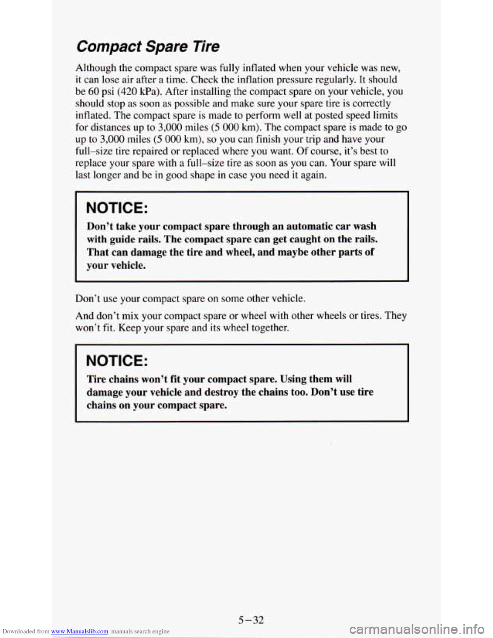 CHEVROLET ASTRO PASSENGER 1994 1.G Owners Manual Downloaded from www.Manualslib.com manuals search engine Compact  Spare  Tire 
Although  the  compact spare was fully inflated  when  your  vehicle  was  new, 
it can lose air after  a time.  Check  t