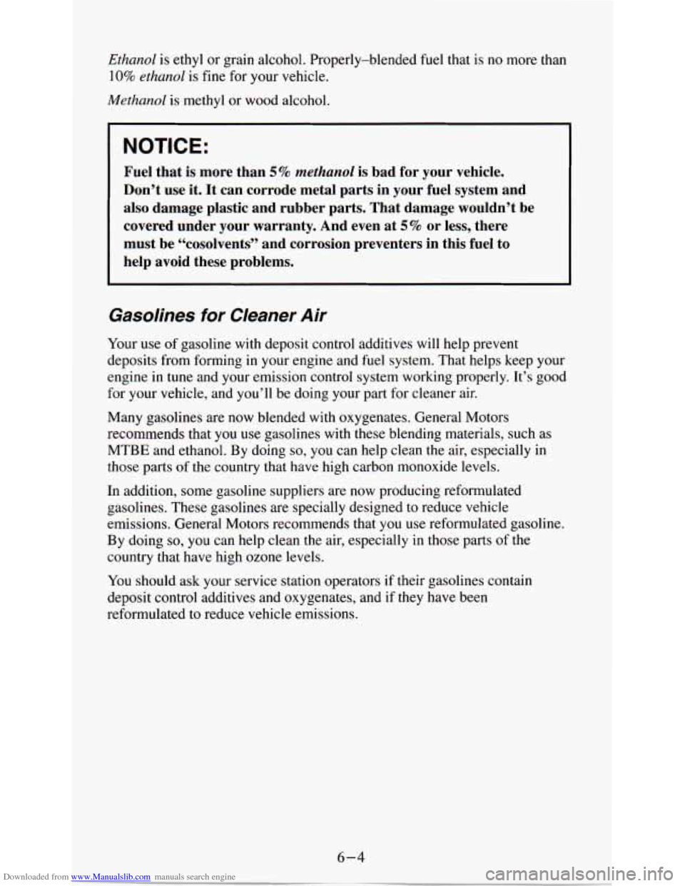 CHEVROLET ASTRO PASSENGER 1994 1.G Owners Manual Downloaded from www.Manualslib.com manuals search engine Ethanol is ethyl or grain  alcohol.  Properly-blended fuel that  is  no  more  than 
10% ethanol is fine  for your  vehicle. 
Methanol is  meth