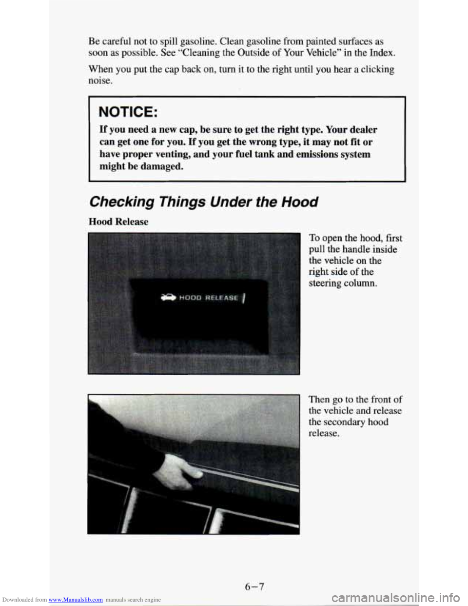 CHEVROLET ASTRO PASSENGER 1994 1.G Owners Guide Downloaded from www.Manualslib.com manuals search engine Be careful  not to spill gasoline.  Clean gasoline from  painted surfaces  as 
soon  as  possible. See “Cleaning the Outside 
of Your  Vehicl