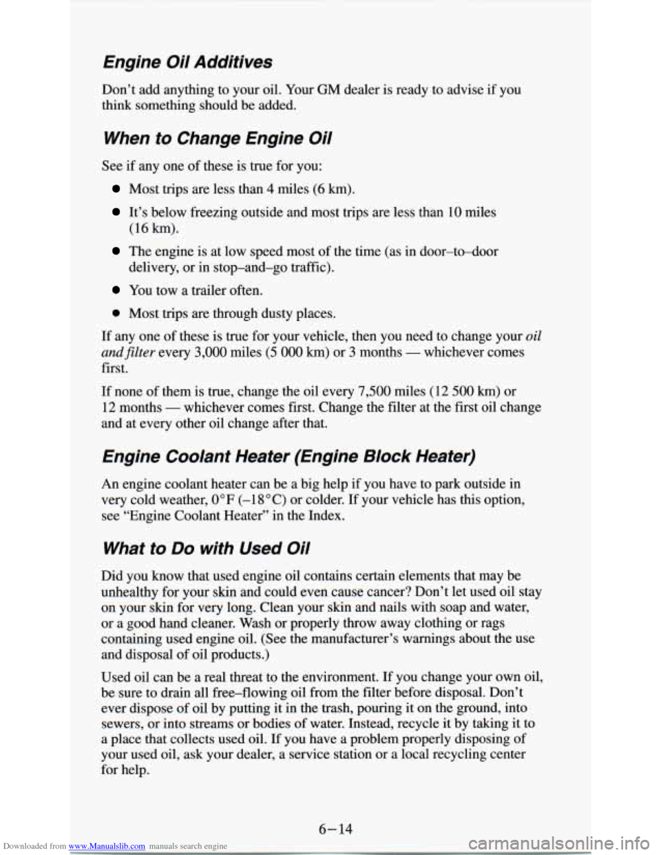 CHEVROLET ASTRO PASSENGER 1994 1.G Owners Manual Downloaded from www.Manualslib.com manuals search engine Engine  Oil  Additives 
Don’t  add  anything to your  oil.  Your GM dealer is ready  to  advise  if  you 
think  something  should  be added.