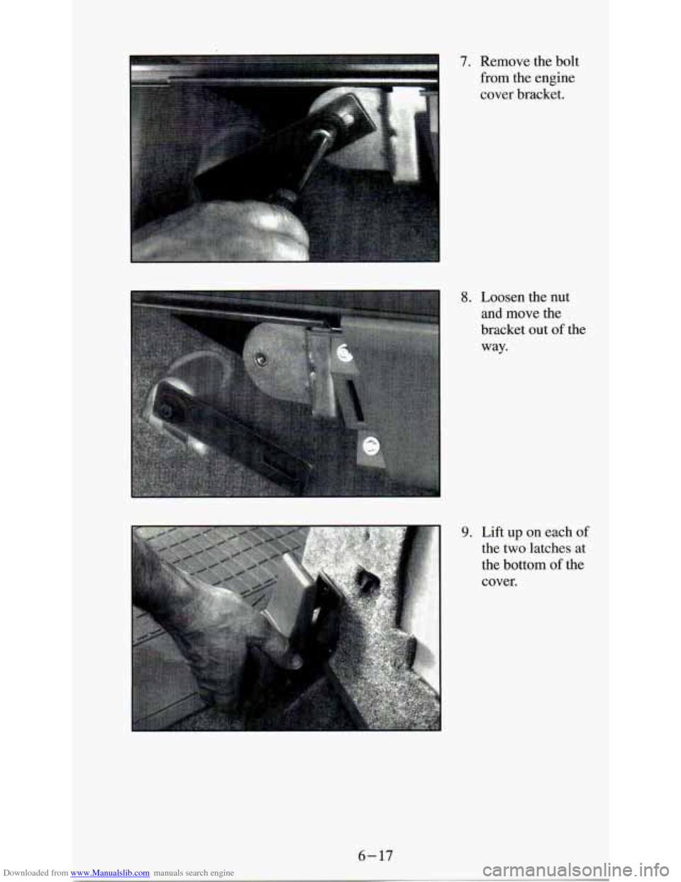 CHEVROLET ASTRO PASSENGER 1994 1.G Owners Manual Downloaded from www.Manualslib.com manuals search engine 7. Remove  the  bolt 
from the engine cover bracket. 
8. Loosen  the  nut  and  move  the 
bracket  out 
of the 
way. 
9. Lift  up on each  of 