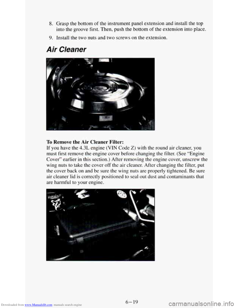 CHEVROLET ASTRO PASSENGER 1994 1.G Owners Manual Downloaded from www.Manualslib.com manuals search engine 8. Grasp the  bottom of the instrument  panel  extension  and install the  top 
9. Install  the  two nuts and two  screws on the  extension. 
i