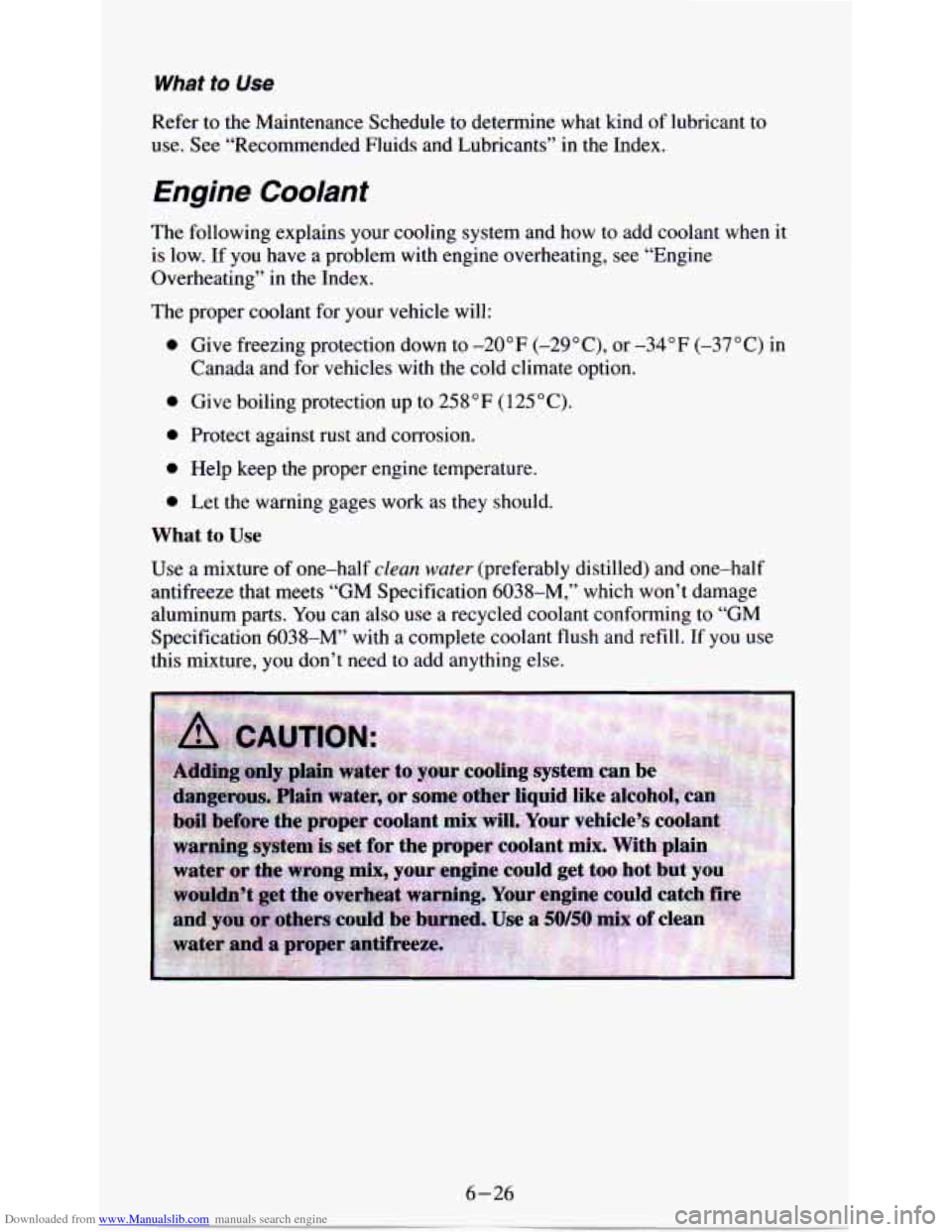 CHEVROLET ASTRO PASSENGER 1994 1.G Owners Manual Downloaded from www.Manualslib.com manuals search engine What to Use 
Refer to the  Maintenance  Schedule to determine  what  kind  of lubricant to 
use.  See “Recommended  Fluids 
and Lubricants”