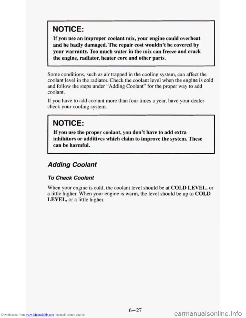 CHEVROLET ASTRO PASSENGER 1994 1.G Owners Manual Downloaded from www.Manualslib.com manuals search engine I NOTICE: 
If you  use an improper  coolant mix, your  engine  could  overheat 
and be  badly  damaged.  The repair  cost  wouldn’t  be  cove