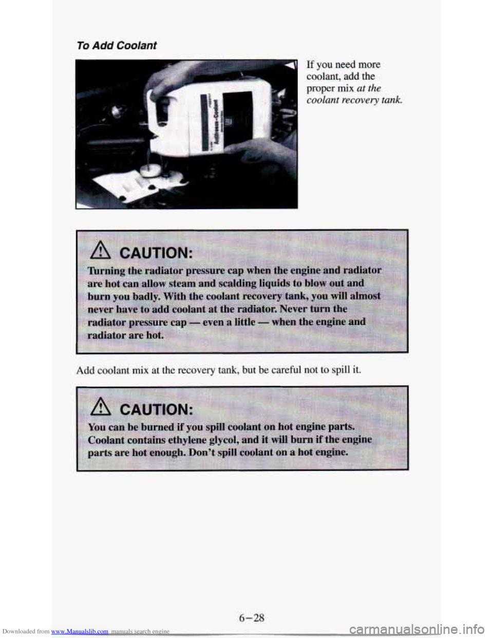 CHEVROLET ASTRO PASSENGER 1994 1.G Owners Manual Downloaded from www.Manualslib.com manuals search engine To Add Coolant 
-3 If you  need  more 
coolant,  add  the 
proper 
mix at  the 
coolant  recovery  tank. 
Add  coolant mix at  the  recovery  t