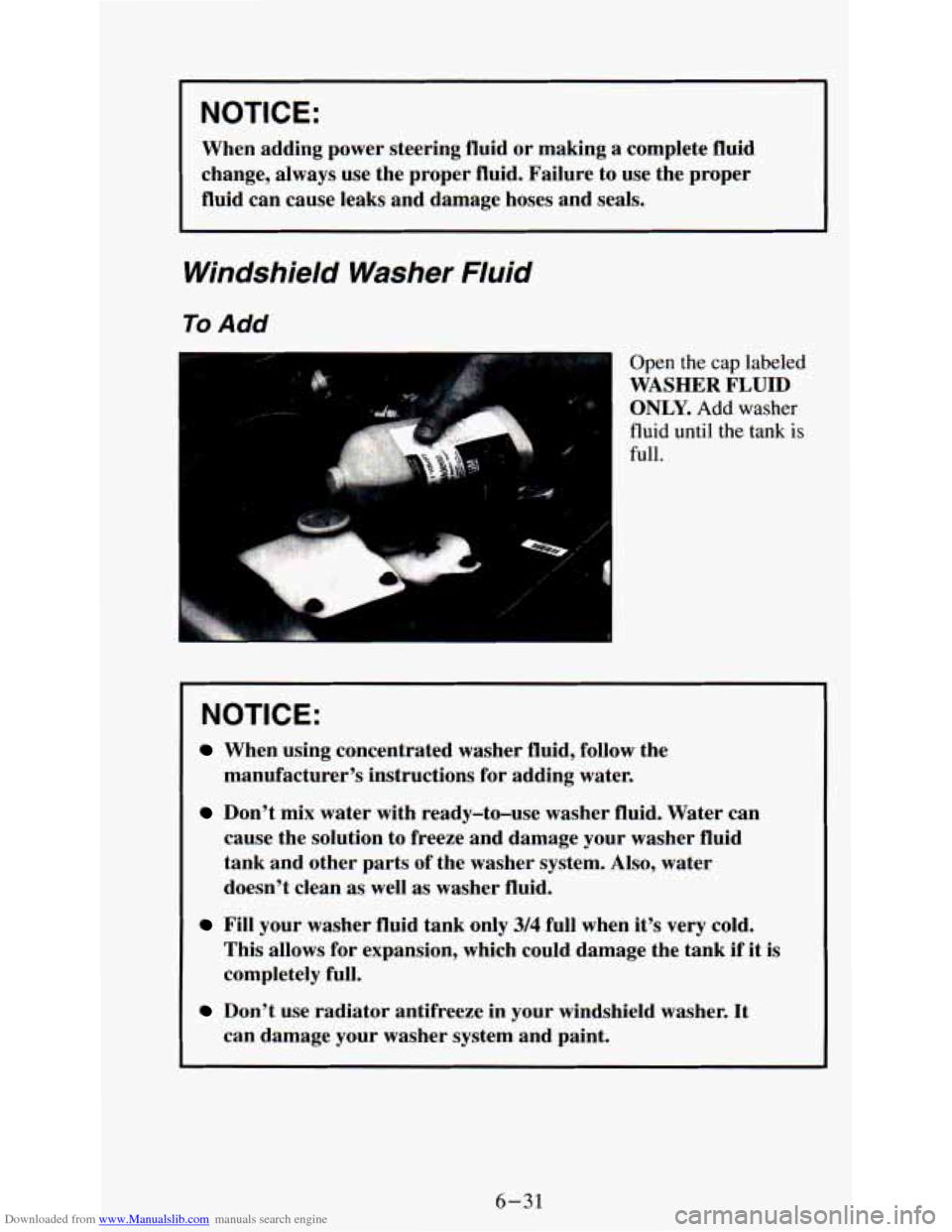 CHEVROLET ASTRO PASSENGER 1994 1.G Owners Manual Downloaded from www.Manualslib.com manuals search engine I NOTICE: 
When  adding  power  steering  fluid  or  making a complete  fluid 
change,  always  use  the  proper  fluid.  Failure  to  use the 