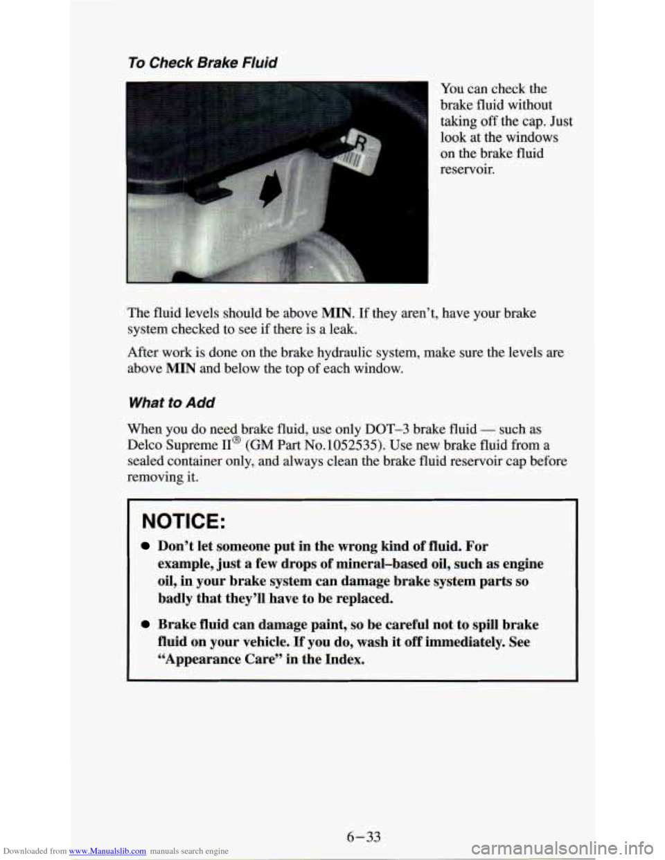 CHEVROLET ASTRO PASSENGER 1994 1.G Service Manual Downloaded from www.Manualslib.com manuals search engine To Check  Brake Fluid 
You can check the 
brake fluid  without 
taking  off  the cap.  Just 
look  at the  windows 
on  the  brake  fluid 
rese