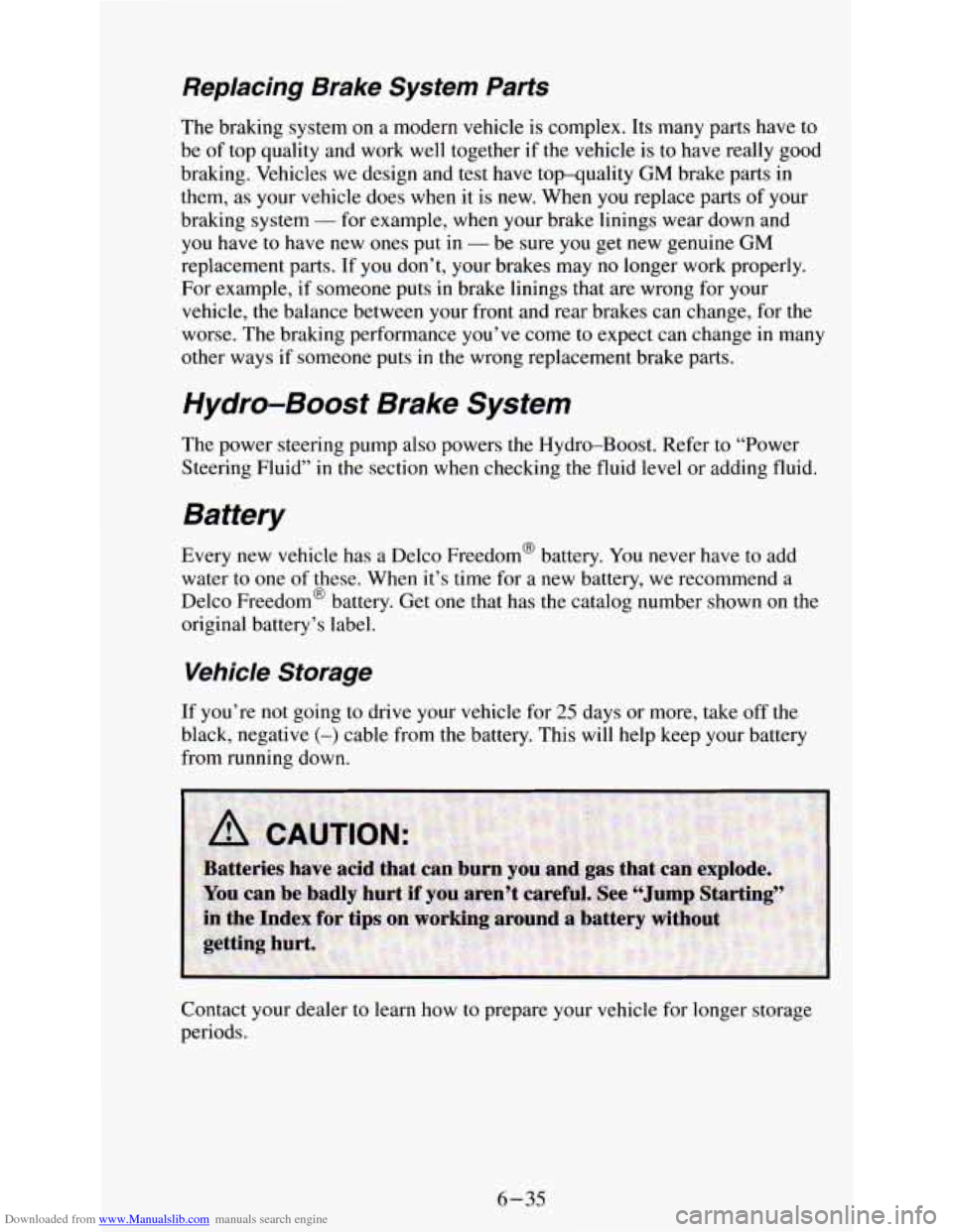 CHEVROLET ASTRO PASSENGER 1994 1.G Service Manual Downloaded from www.Manualslib.com manuals search engine Replacing  Brake  System  Parts 
The braking  system  on  a modern  vehicle  is  complex.  Its  many  parts have  to 
be  of  top quality  and 