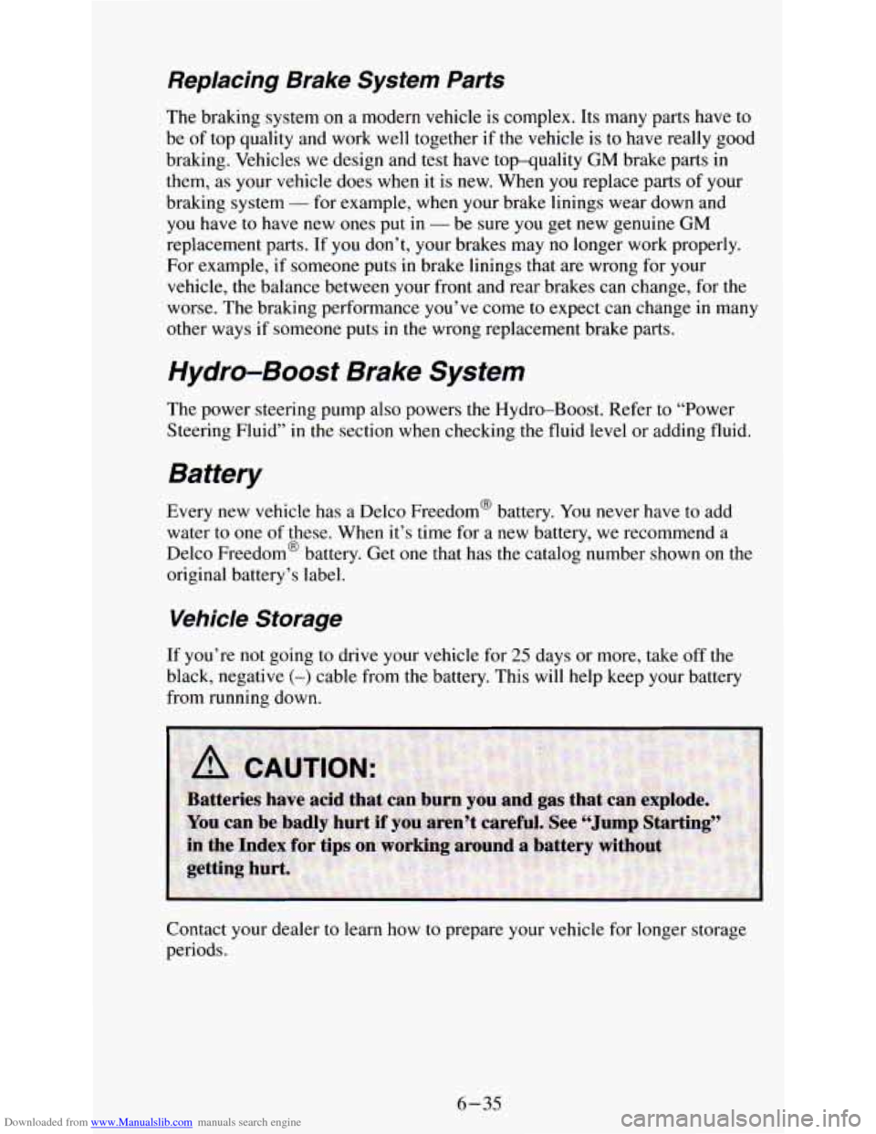 CHEVROLET ASTRO PASSENGER 1994 1.G Owners Manual Downloaded from www.Manualslib.com manuals search engine Replacing  Brake  System  Parts 
The braking  system  on  a modern  vehicle  is  complex.  Its  many  parts have  to 
be  of  top quality  and 