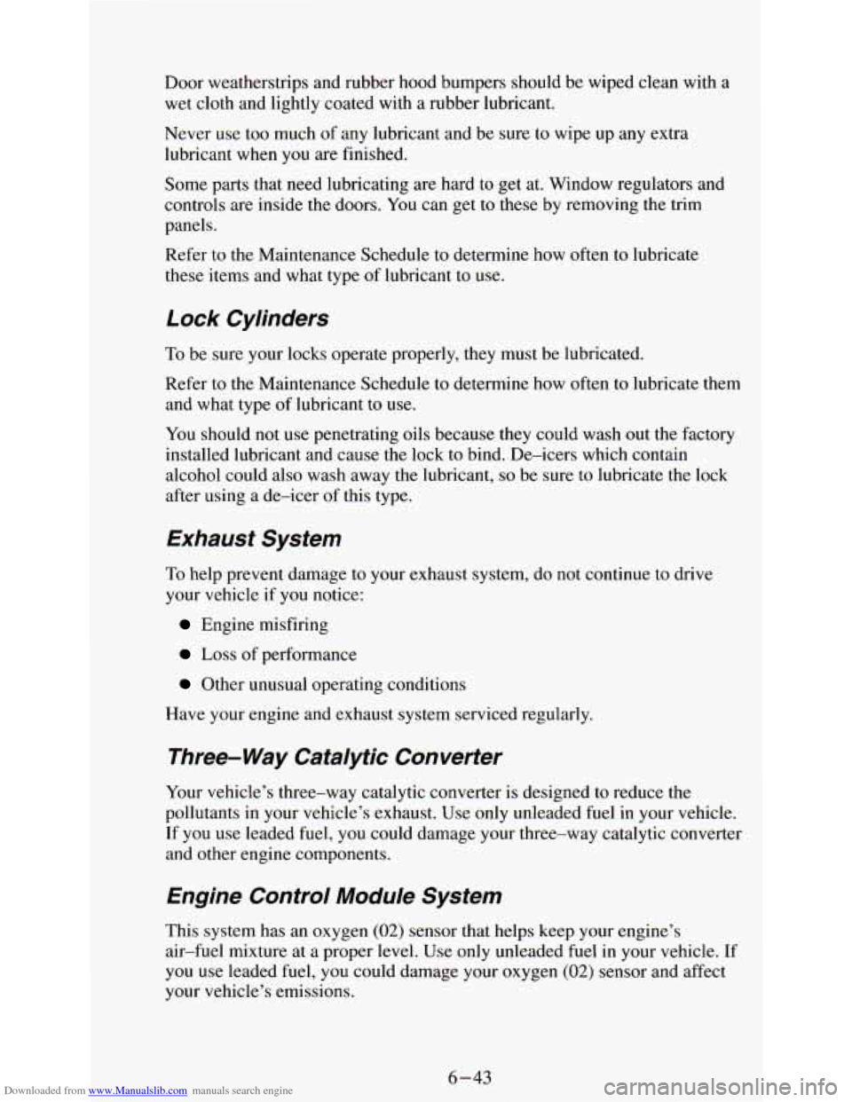 CHEVROLET ASTRO PASSENGER 1994 1.G Owners Manual Downloaded from www.Manualslib.com manuals search engine Door weatherstrips and rubber hood bumpers should be wiped clean with a
wet cloth and lightly coated with a rubber lubricant.
Neve CHEVROLET ASTRO PASSENGER 1994 1.G Owners Manual Downloaded from www.Manualslib.com manuals search engine Door weatherstrips and rubber hood bumpers should be wiped clean with a
wet cloth and lightly coated with a rubber lubricant.
Neve