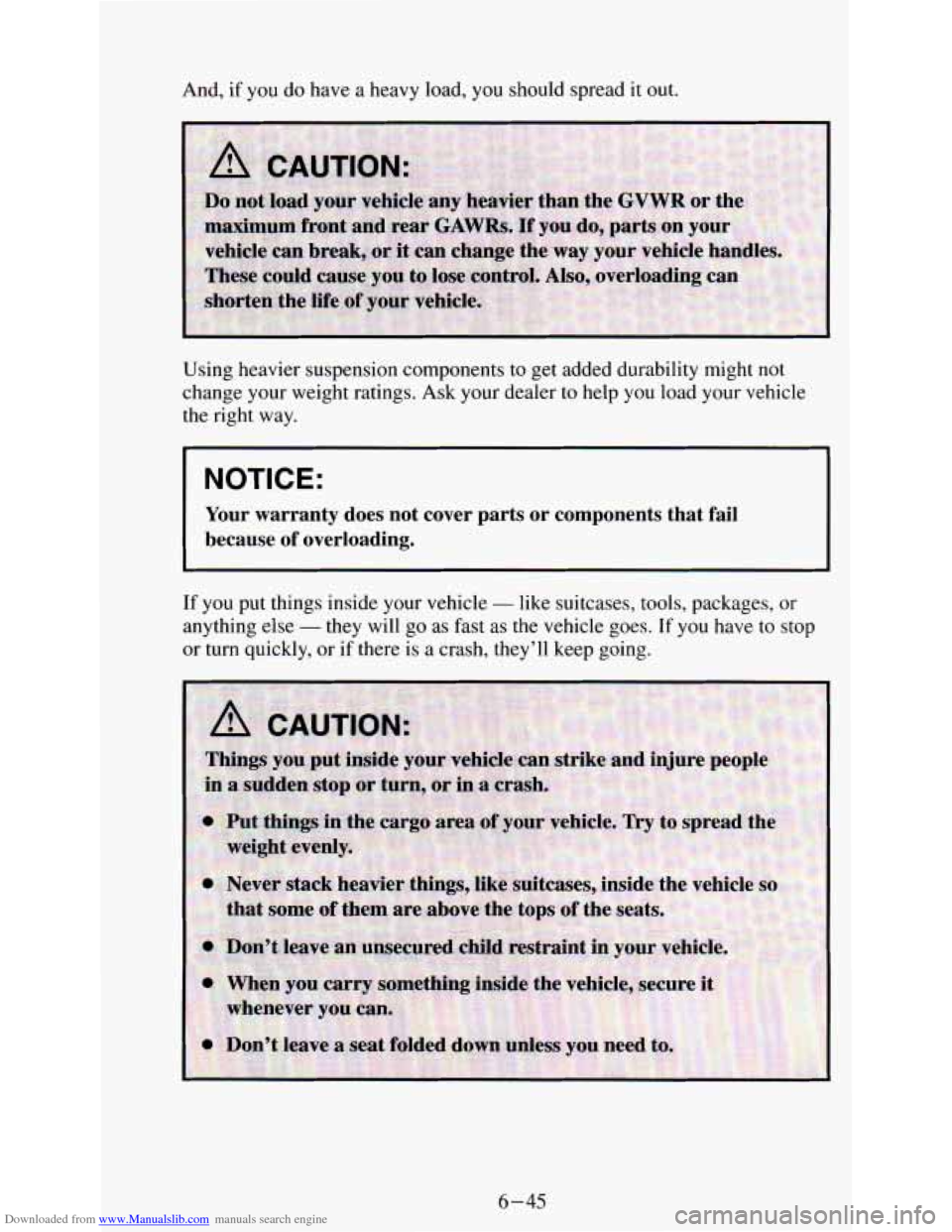 CHEVROLET ASTRO PASSENGER 1994 1.G Owners Manual Downloaded from www.Manualslib.com manuals search engine And, if you do have a heavy load, you should spread it out.
Using heavier suspension components to get added durability might n CHEVROLET ASTRO PASSENGER 1994 1.G Owners Manual Downloaded from www.Manualslib.com manuals search engine And, if you do have a heavy load, you should spread it out.
Using heavier suspension components to get added durability might n