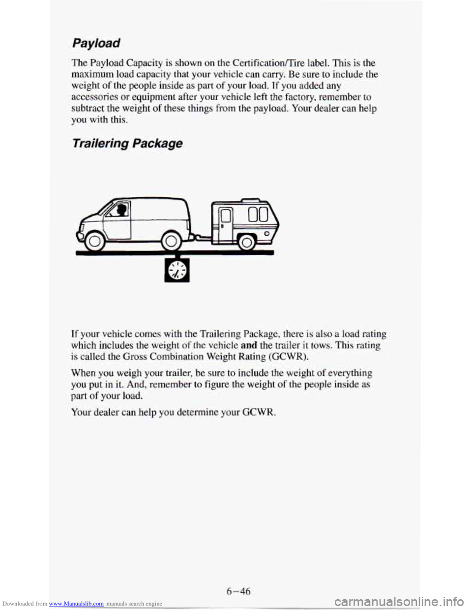 CHEVROLET ASTRO PASSENGER 1994 1.G Owners Manual Downloaded from www.Manualslib.com manuals search engine Payload 
The Payload  Capacity  is shown  on  the  CertificationRire  label. This is the 
maximum  load capacity  that  your  vehicle  can  car