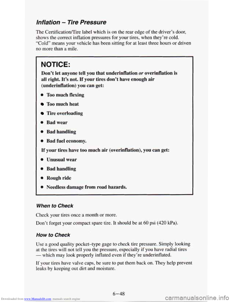 CHEVROLET ASTRO PASSENGER 1994 1.G Service Manual Downloaded from www.Manualslib.com manuals search engine Inflation - Tire Pressure 
The Certificatioflire  label  which  is on the  rear edge of  the  driver’s  door, 
shows  the  correct  inflation