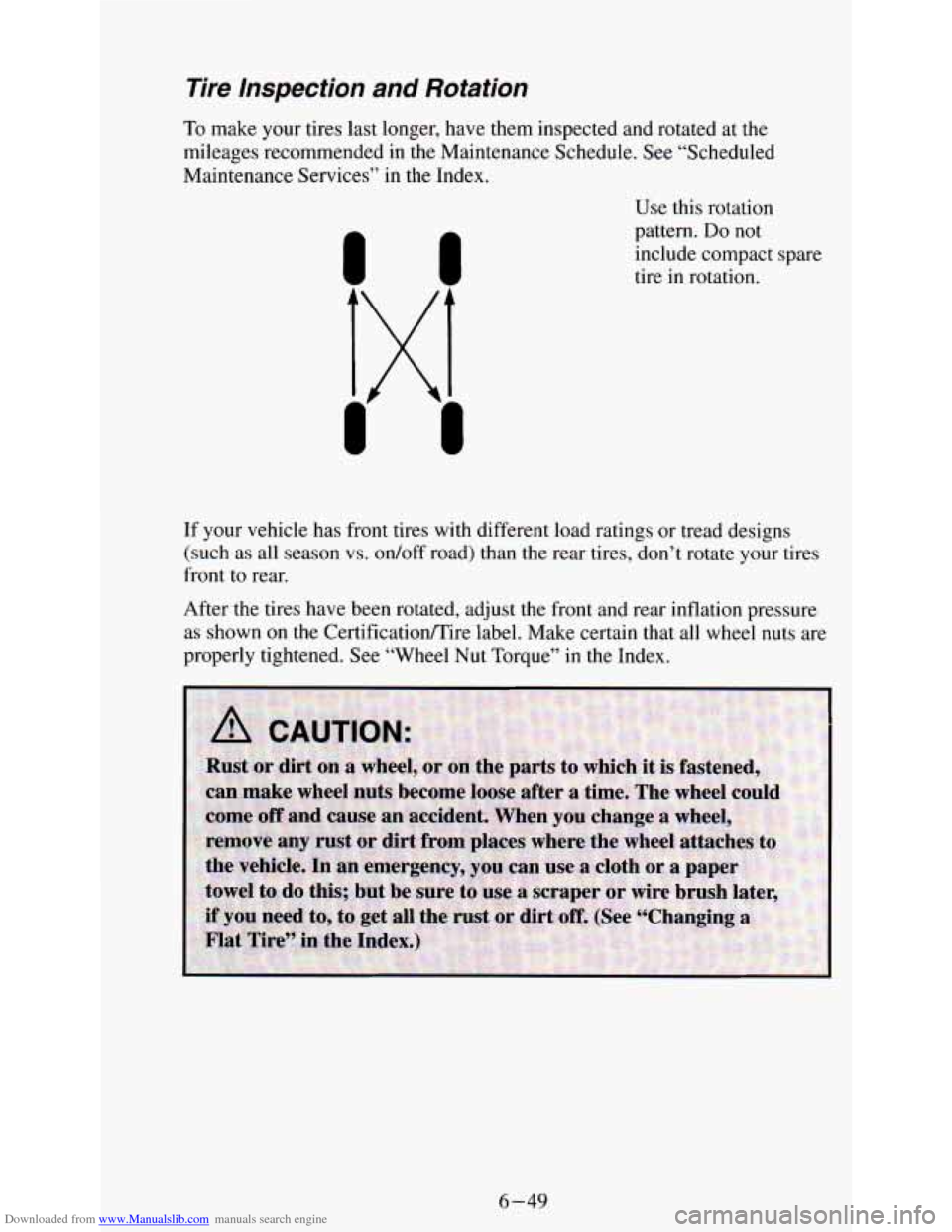 CHEVROLET ASTRO PASSENGER 1994 1.G User Guide Downloaded from www.Manualslib.com manuals search engine Tire  Inspection and Rotation 
To make  your tires last longer,  have  them  inspected  and  rotated at the 
mileages  recommended 
in the Main