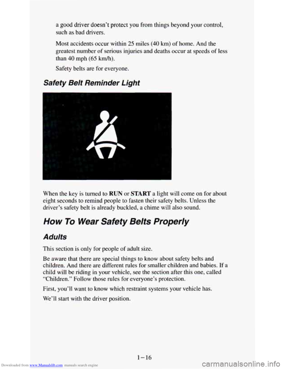 CHEVROLET ASTRO PASSENGER 1994 1.G Owners Manual Downloaded from www.Manualslib.com manuals search engine a good driver doesn’t protect you from things beyond your control.
such as bad drivers.
Most accidents occur within
25 miles (40 CHEVROLET ASTRO PASSENGER 1994 1.G Owners Manual Downloaded from www.Manualslib.com manuals search engine a good driver doesn’t protect you from things beyond your control.
such as bad drivers.
Most accidents occur within
25 miles (40