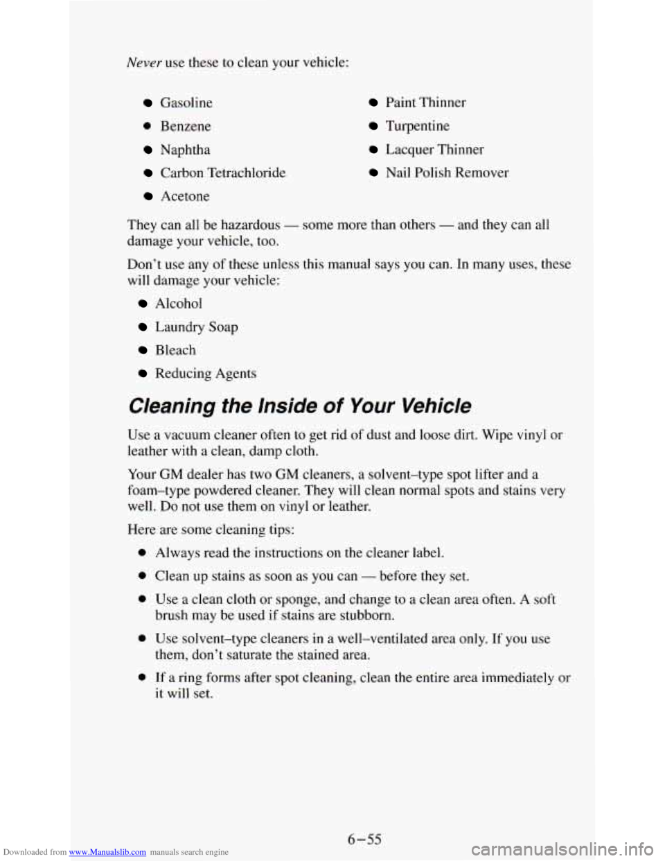 CHEVROLET ASTRO PASSENGER 1994 1.G Owners Manual Downloaded from www.Manualslib.com manuals search engine Never use  these  to clean your vehicle: 
Paint  Thinner 
Turpentine 
Lacquer  Thinner 
Nail  Polish  Remover 
Gasoline 
0 Benzene 
Naphtha 
Ca