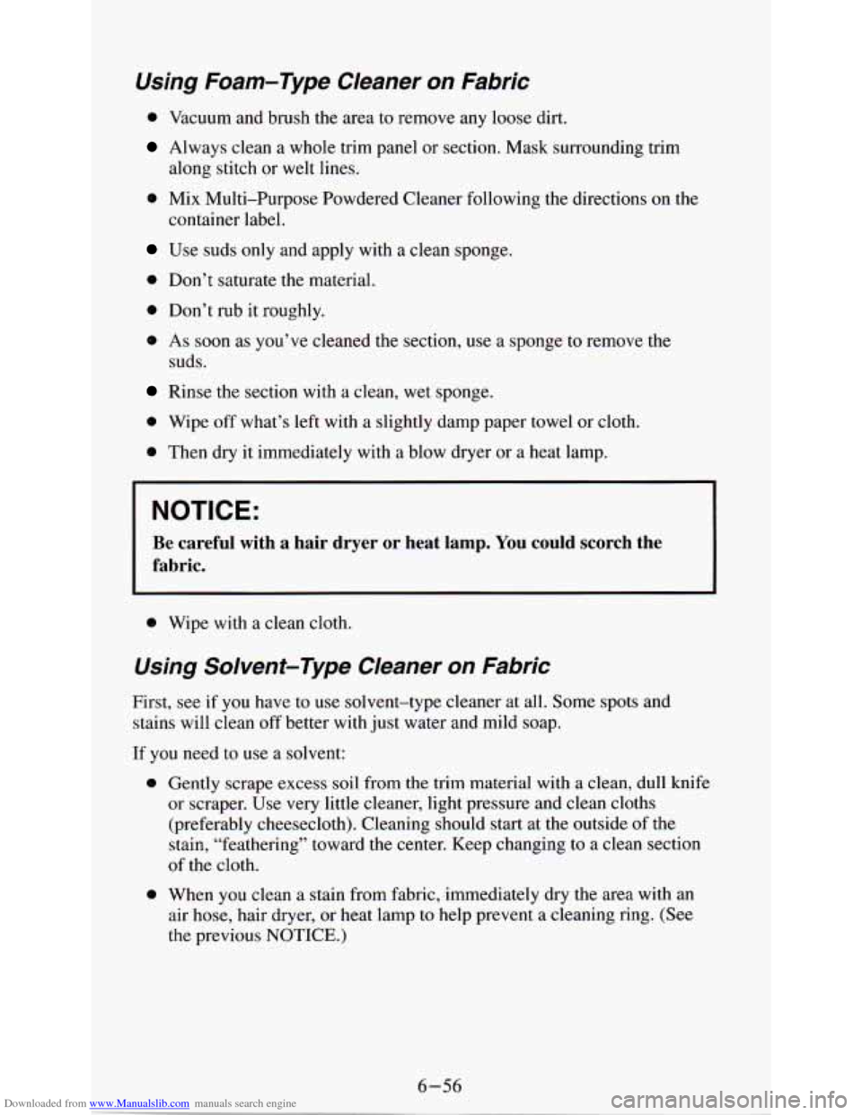 CHEVROLET ASTRO PASSENGER 1994 1.G Owners Manual Downloaded from www.Manualslib.com manuals search engine Using Foam-Type  Cleaner  on  Fabric 
0 Vacuum  and  brush the area  to  remove  any loose  dirt. 
Always clean  a whole  trim  panel or sectio