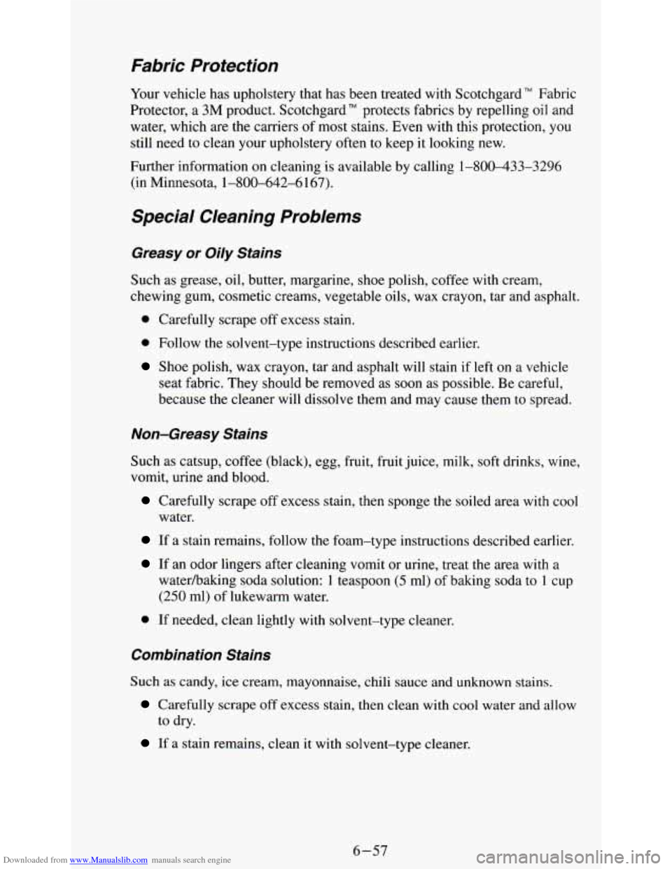 CHEVROLET ASTRO PASSENGER 1994 1.G Owners Manual Downloaded from www.Manualslib.com manuals search engine Fabric  Protection 
Your vehicle  has  upholstery  that has  been  treated with Scotchgard"  Fabric 
Protector,  a 3M  product. Scotchgard"  pr