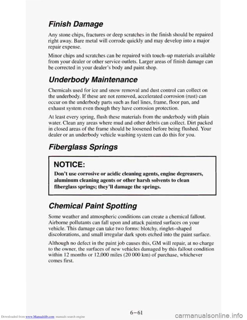 CHEVROLET ASTRO PASSENGER 1994 1.G Owners Manual Downloaded from www.Manualslib.com manuals search engine Finish  Damage 
Any stone  chips, fractures or deep scratches in the finish  should be repaired 
right  away.  Bare metal  will  corrode quickl