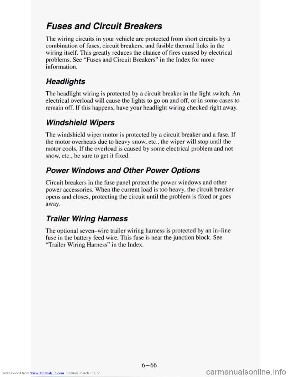 CHEVROLET ASTRO PASSENGER 1994 1.G Service Manual Downloaded from www.Manualslib.com manuals search engine Fuses and Circuit  Breakers 
The wiring  circuits in your vehicle  are protected  from  short  circuits by a 
combination  of fuses,  circuit  