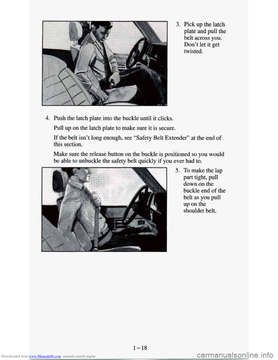 CHEVROLET ASTRO PASSENGER 1994 1.G Owners Manual Downloaded from www.Manualslib.com manuals search engine Don’t let it get 
twisted. 
4. Push  the latch  plate  into the  buckle until it clicks. 
Pull  up  on  the latch  plate  to  make  sure  it 