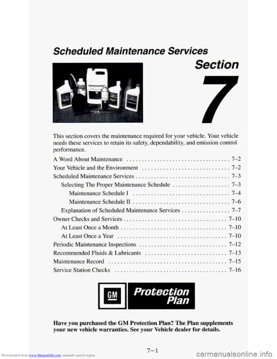 CHEVROLET ASTRO PASSENGER 1994 1.G User Guide Downloaded from www.Manualslib.com manuals search engine Scheduled  Maintenance  Services 
I 
Section 
This section covers the maintenance  required for your  vehicle . Your  vehicle 
needs  these  se