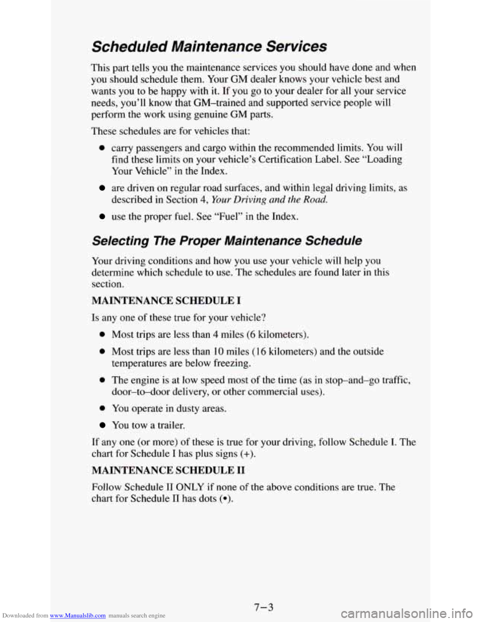 CHEVROLET ASTRO PASSENGER 1994 1.G Owners Manual Downloaded from www.Manualslib.com manuals search engine Scheduled  Maintenance  Services 
This part tells  you the maintenance services  you  should  have done and  when 
you  should schedule them.  