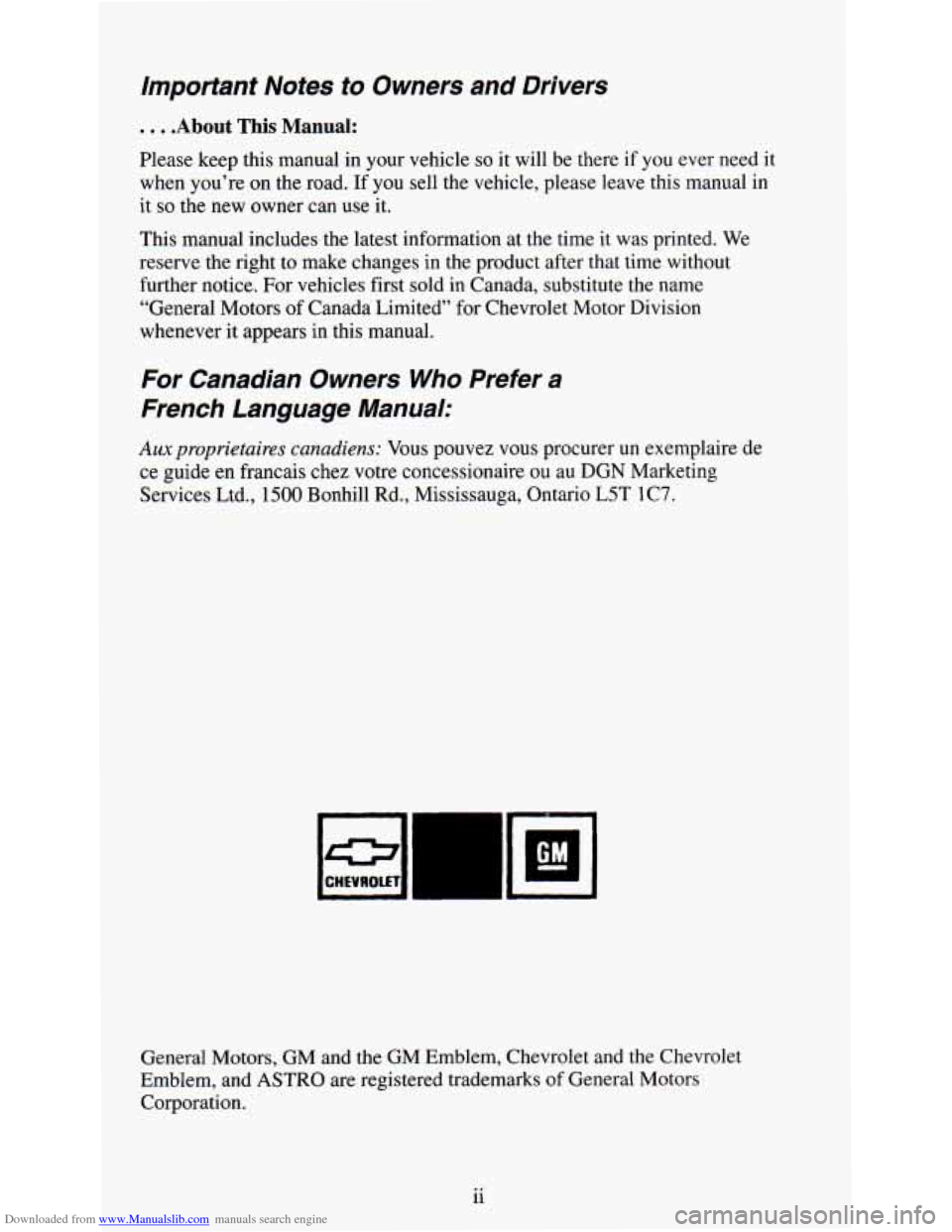 CHEVROLET ASTRO PASSENGER 1994 1.G Owners Manual Downloaded from www.Manualslib.com manuals search engine Important Notes to Owners and Drivers
. . . .About This Manual:
Please keep this manual in your vehicle so it will be there if you e CHEVROLET ASTRO PASSENGER 1994 1.G Owners Manual Downloaded from www.Manualslib.com manuals search engine Important Notes to Owners and Drivers
. . . .About This Manual:
Please keep this manual in your vehicle so it will be there if you e