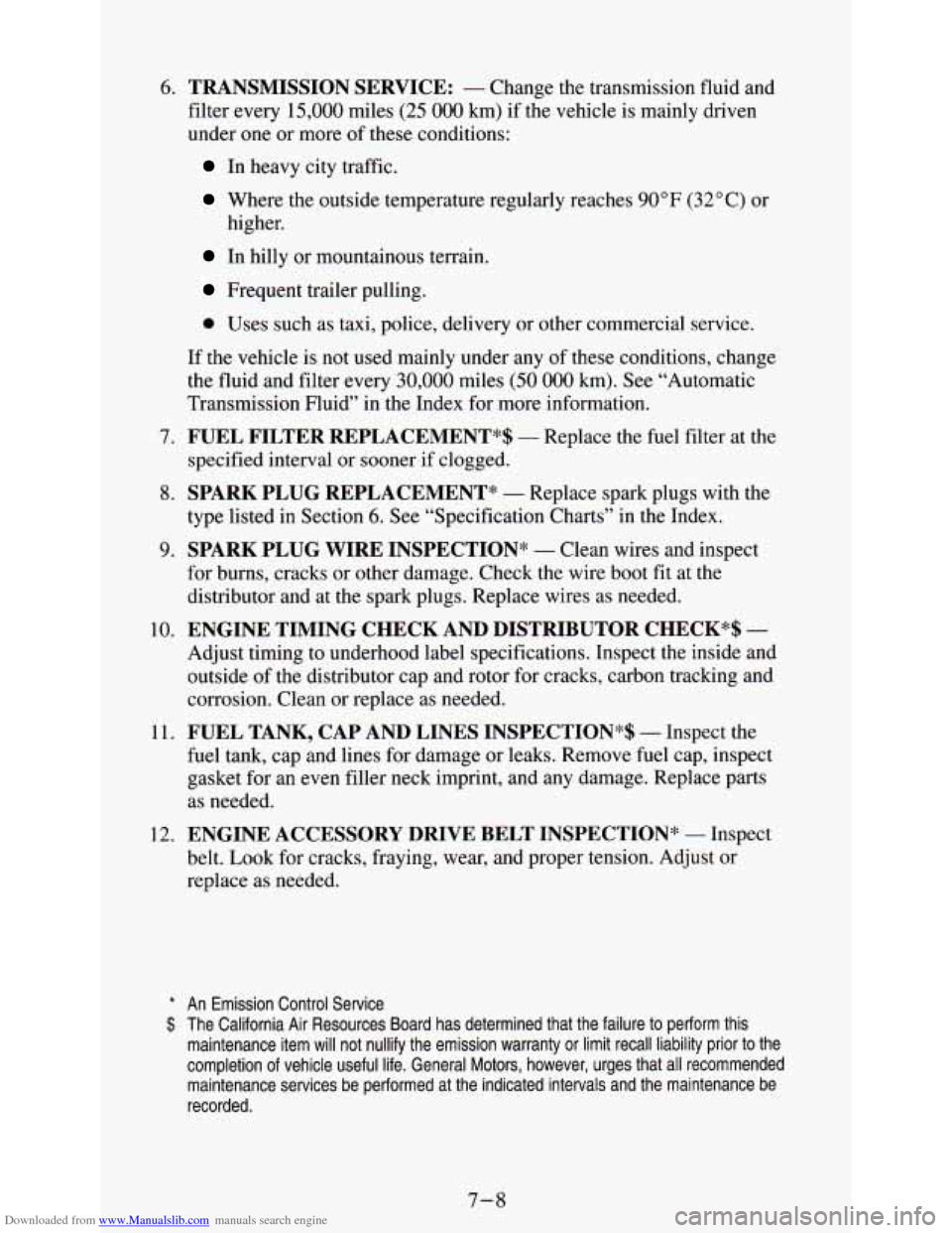 CHEVROLET ASTRO PASSENGER 1994 1.G Owners Manual Downloaded from www.Manualslib.com manuals search engine 6. TRANSMISSION  SERVICE: - Change the transmission fluid  and 
filter  every 
15,000 miles (25 000 km) if the  vehicle  is mainly driven 
unde