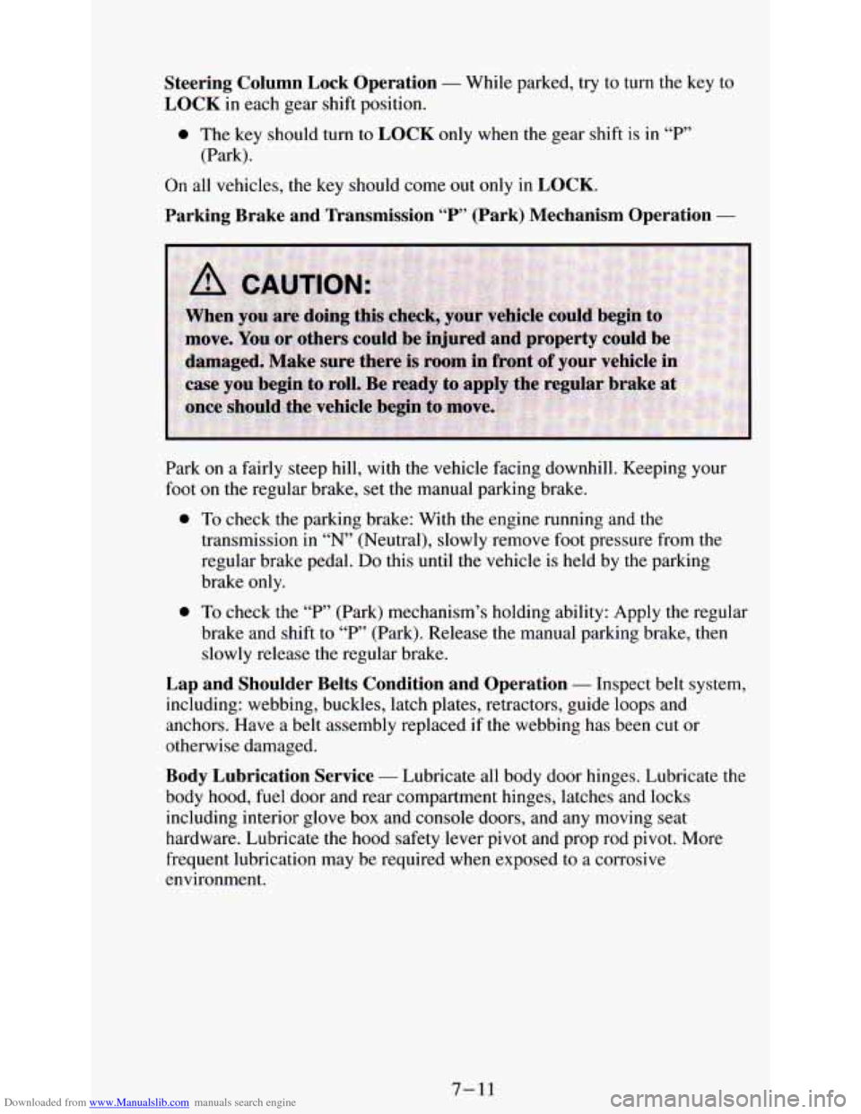CHEVROLET ASTRO PASSENGER 1994 1.G Owners Manual Downloaded from www.Manualslib.com manuals search engine Steering Column Lock Operation - While parked, try to turn the key to
LOCK in each gear shift position.
0 The key should turn to LOC CHEVROLET ASTRO PASSENGER 1994 1.G Owners Manual Downloaded from www.Manualslib.com manuals search engine Steering Column Lock Operation - While parked, try to turn the key to
LOCK in each gear shift position.
0 The key should turn to LOC