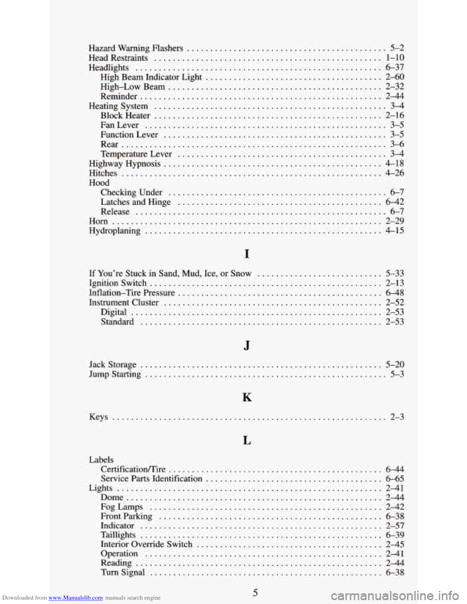 CHEVROLET ASTRO PASSENGER 1994 1.G Repair Manual Downloaded from www.Manualslib.com manuals search engine Hazard  Warning Flashers ........................................... 5-2 
HeadRestraints 
................................................. 1-1