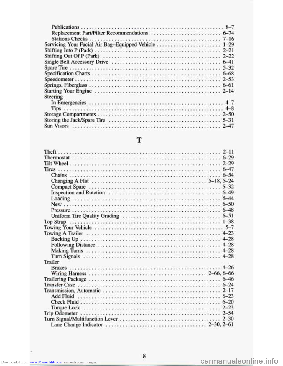 CHEVROLET ASTRO PASSENGER 1994 1.G Owners Manual Downloaded from www.Manualslib.com manuals search engine Publications ................................................... 8-7
Replacement Part/Filter Recommendations
......................... 6-74 CHEVROLET ASTRO PASSENGER 1994 1.G Owners Manual Downloaded from www.Manualslib.com manuals search engine Publications ................................................... 8-7
Replacement Part/Filter Recommendations
......................... 6-74