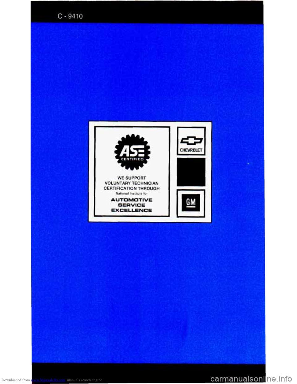 CHEVROLET ASTRO PASSENGER 1994 1.G Owners Manual Downloaded from www.Manualslib.com manuals search engine C - 9410 
WE SUPPORT 
VOLUNTARY  TECHNICIAN 
CERTIFICATION  THROUGH 
National Institute for 
AUTOMOTIVE 
SERVICE 
EXCELLENCE 
U 
I   