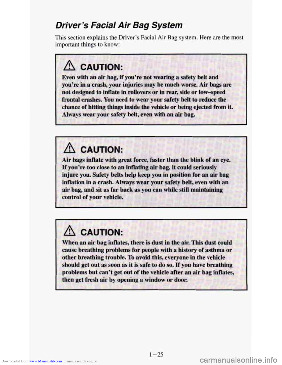 CHEVROLET ASTRO PASSENGER 1994 1.G Owners Guide Downloaded from www.Manualslib.com manuals search engine Driver’s Facial Air Bag System 
This section  explains  the  Driver’s  Facial  Air  Bag system.  Here  are the  most 
important  things 
to