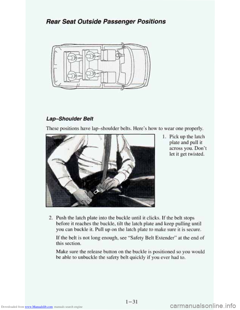 CHEVROLET ASTRO PASSENGER 1994 1.G Service Manual Downloaded from www.Manualslib.com manuals search engine Rear  Seat  Outside  Passenger  Positions 
Lap-Shoulder Belt 
These positions  have lap-shoulder  belts.  Here’s  how  to wear one properly. 