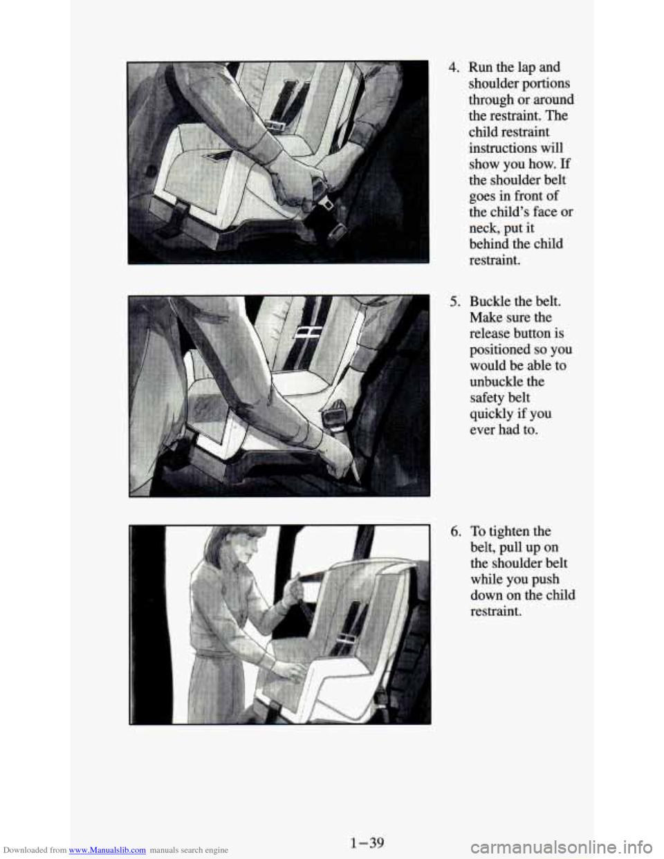CHEVROLET ASTRO PASSENGER 1994 1.G Workshop Manual Downloaded from www.Manualslib.com manuals search engine 4. Run the lap and
shoulder portions
through or around
the restraint. The
child restraint
instructions will show you how.
If
the s CHEVROLET ASTRO PASSENGER 1994 1.G Workshop Manual Downloaded from www.Manualslib.com manuals search engine 4. Run the lap and
shoulder portions
through or around
the restraint. The
child restraint
instructions will show you how.
If
the s
