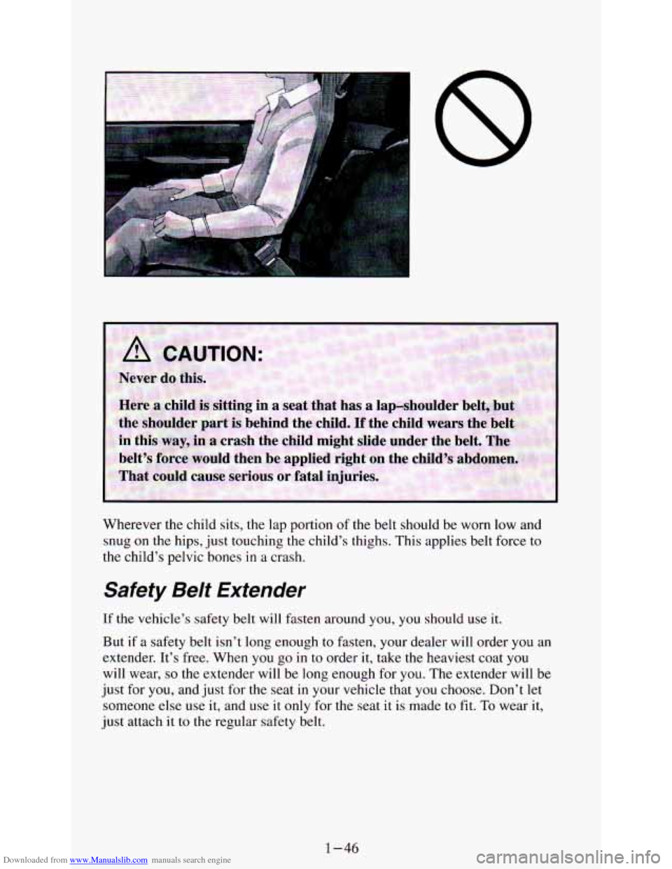 CHEVROLET ASTRO PASSENGER 1994 1.G Owners Manual Downloaded from www.Manualslib.com manuals search engine Wherever  the  child  sits,  the lap portion of the  belt  should  be  worn  low  and 
snug 
on the  hips,  just touching  the  childs  thighs