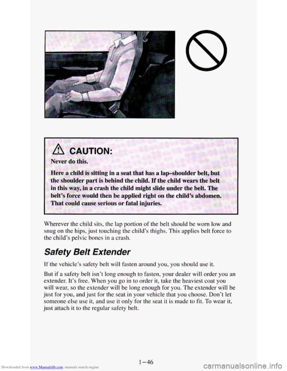 CHEVROLET ASTRO PASSENGER 1994 1.G Workshop Manual Downloaded from www.Manualslib.com manuals search engine Wherever the child sits, the lap portion of the belt should be worn low and
snug
on the hips, just touching the childs thighs CHEVROLET ASTRO PASSENGER 1994 1.G Workshop Manual Downloaded from www.Manualslib.com manuals search engine Wherever the child sits, the lap portion of the belt should be worn low and
snug
on the hips, just touching the childs thighs