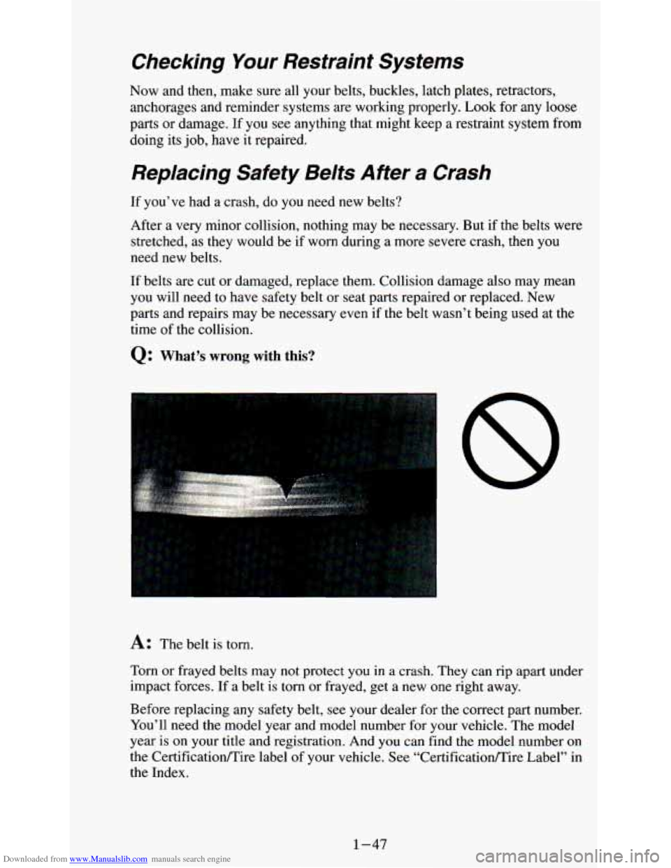 CHEVROLET ASTRO PASSENGER 1994 1.G Owners Manual Downloaded from www.Manualslib.com manuals search engine Checking Your Restraint  Systems 
Now  and then, make  sure all  your  belts, buckles, latch plates, retractors, 
anchorages  and reminder syst
