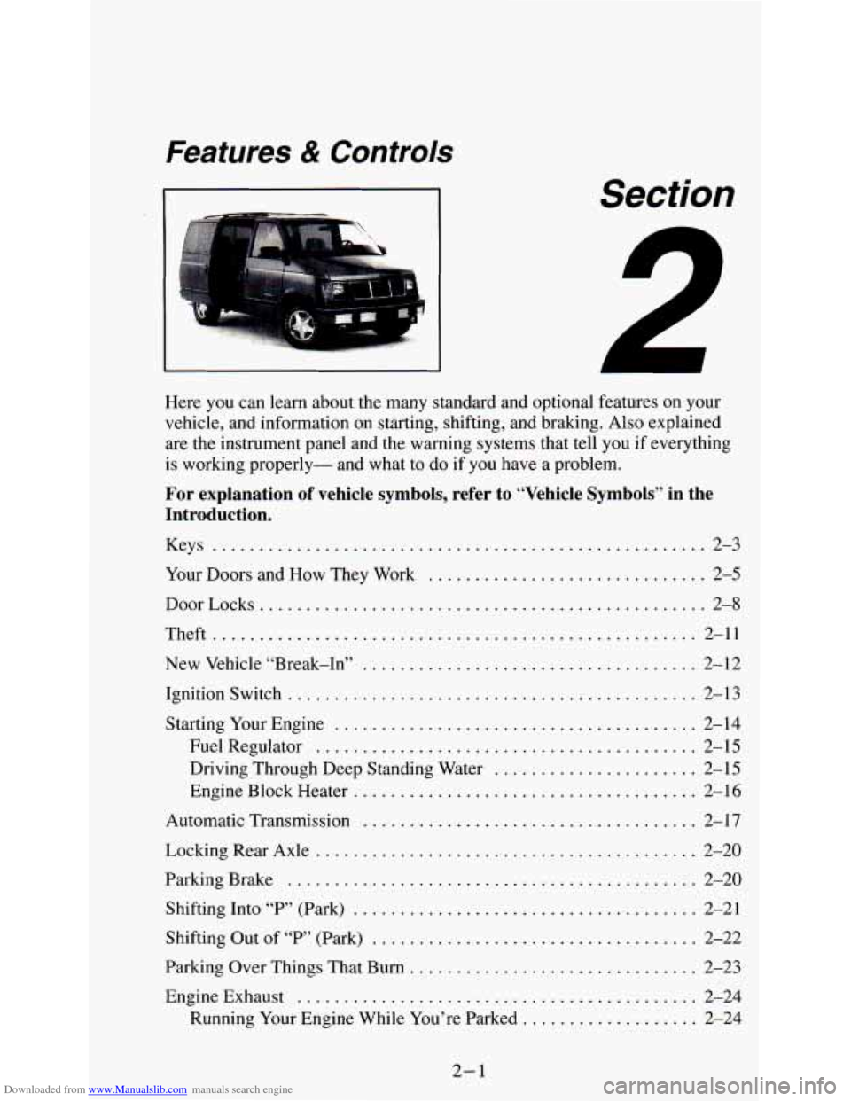 CHEVROLET ASTRO PASSENGER 1994 1.G Repair Manual Downloaded from www.Manualslib.com manuals search engine Features & Controls
Section
A
..
Here you can learn about the many standard and optional features on your
vehicle. and information o CHEVROLET ASTRO PASSENGER 1994 1.G Repair Manual Downloaded from www.Manualslib.com manuals search engine Features & Controls
Section
A
..
Here you can learn about the many standard and optional features on your
vehicle. and information o